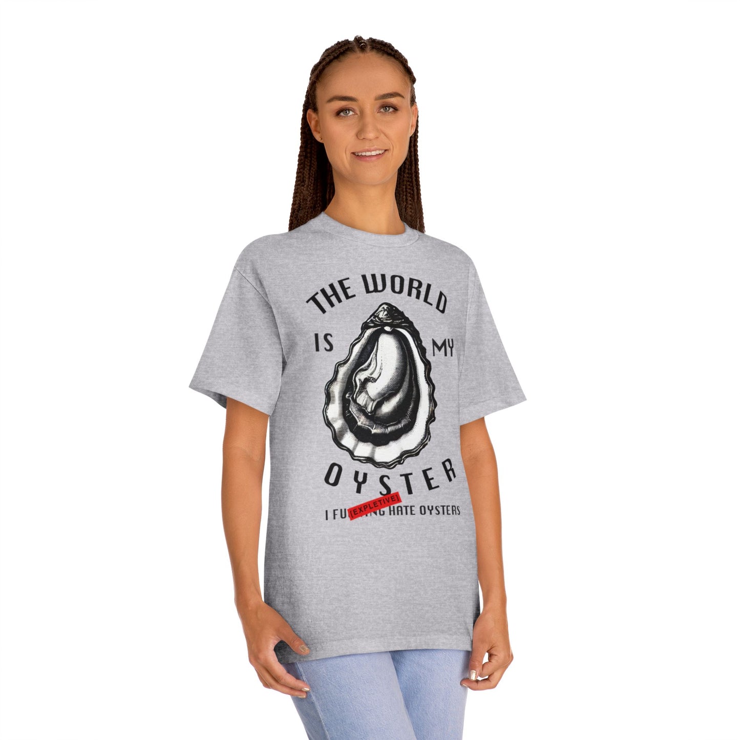 The World is My Oyster (I [EXPLETIVE] hate oysters)