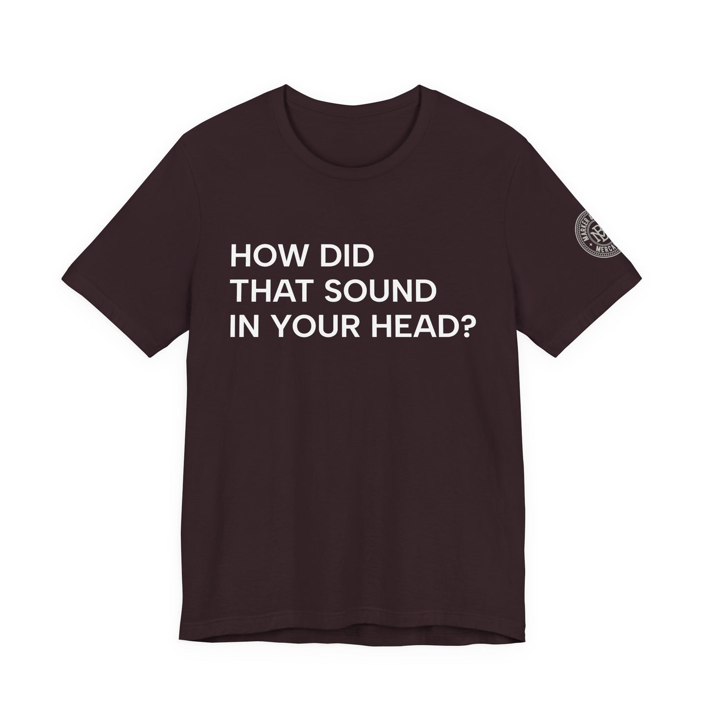 How Did That Sound In Your Head?