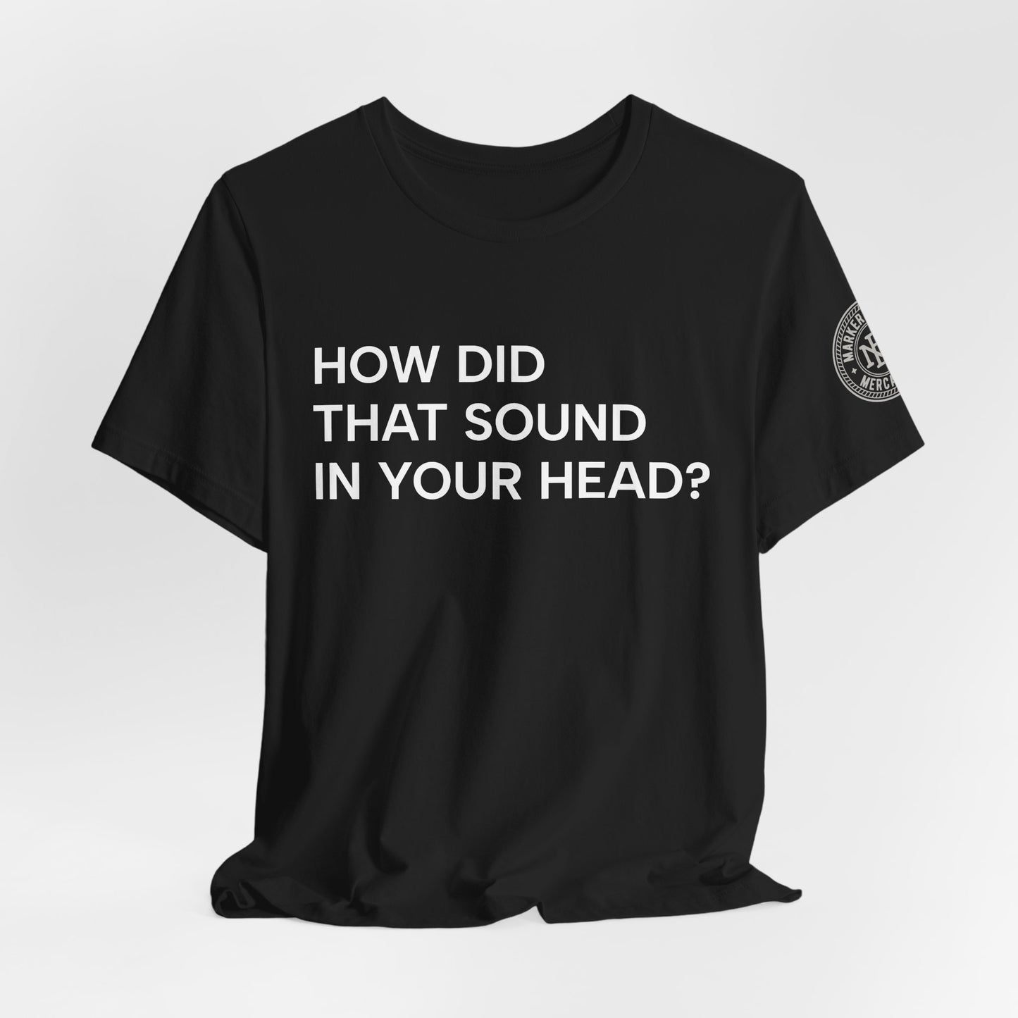 How Did That Sound In Your Head?