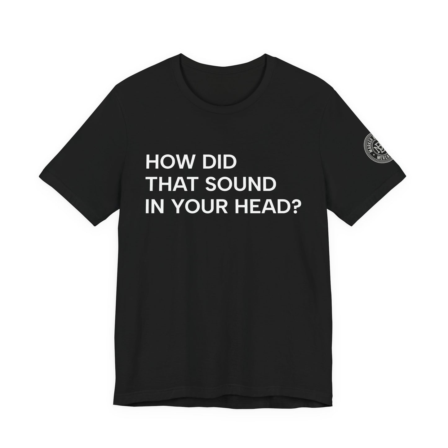 How Did That Sound In Your Head?