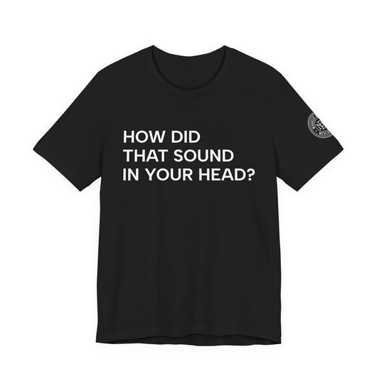 How Did That Sound In Your Head?