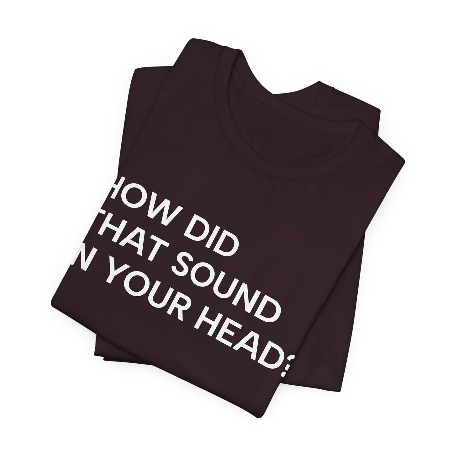 How Did That Sound In Your Head?